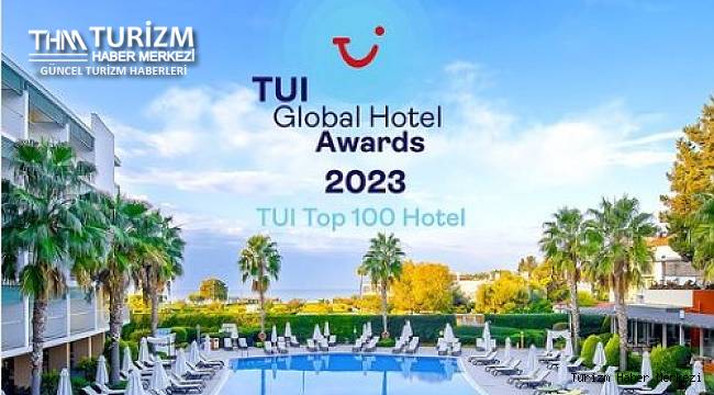 İşte TUI'nin En İyi 100 Otel listesine Türkiye'den giren tesisler!