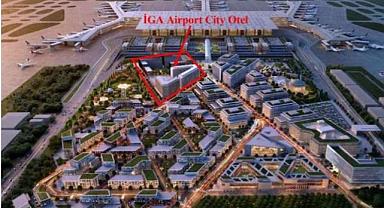 İstanbul Havalimanı'na 3 yeni otel geliyor! İşte oda sayıları ve özellikleri