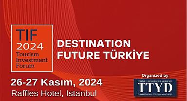 Türkiye TIF 2024 ile 10 trilyon dolarlık turizm ekosisteminin küresel temsilcilerini ağırlayacak