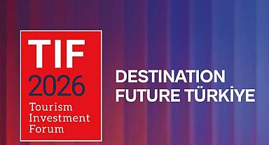 Turizm yatırımlarının küresel buluşması TIF 2026 10–11 Şubat’ta İstanbul’da gerçekleştirilecek