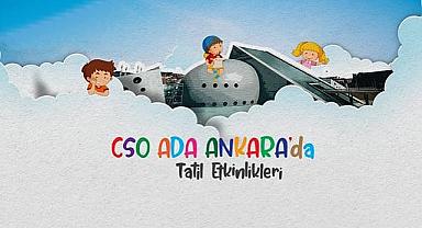 Ara tatilde çocuklar CSO Ada Ankara'da sanat ve teknolojiyle buluşacak