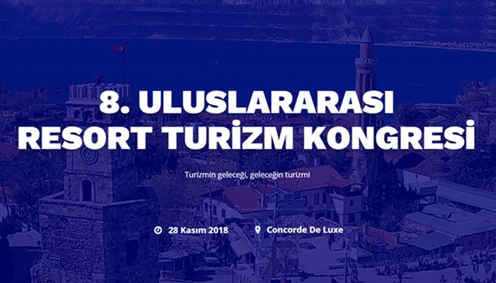 8. Uluslararası Resort Turizm Kongresi 28-29 Kasımʹda Antalyaʹda