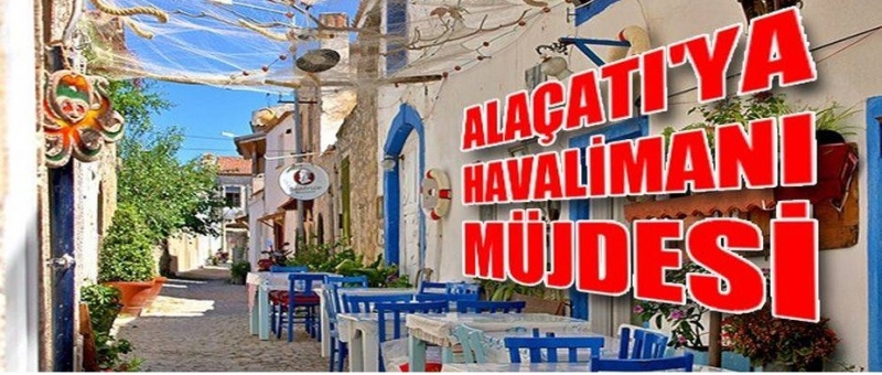 Alaçatıʹya havaalanı müjdesi
