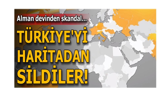 Alman devinden skandal ! Türkiyeʹyi haritadan sildiler