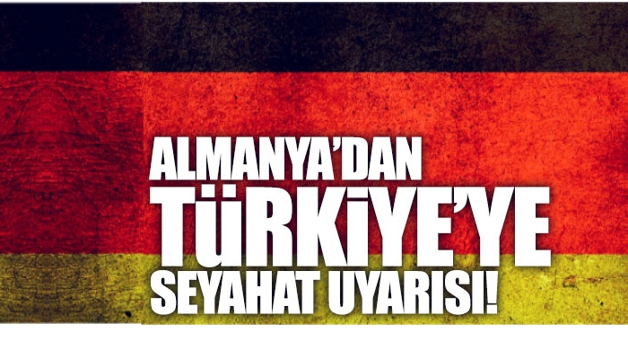 Almanyaʹdan Türkiyeʹye seyahat uyarısı : Tutuklanabilirsiniz !