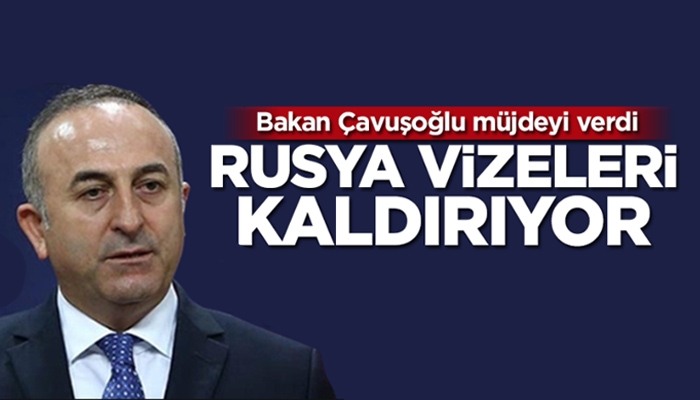 Bakan Çavuşoğlu müjdeyi verdi! Rusya vizeleri kaldırıyor