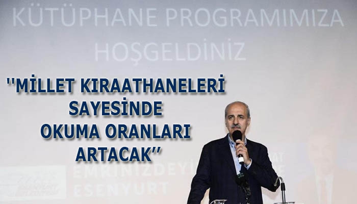 Bakan Kurtulmuş: ʹʹMillet kıraathaneleri sayesinde okuma oranları artacakʹʹ