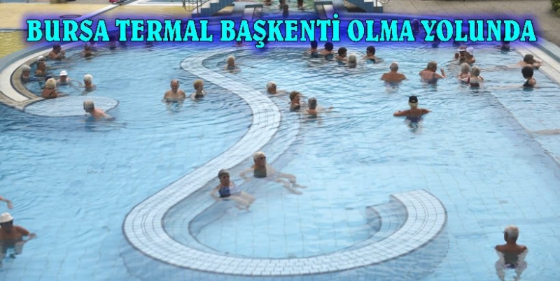 Bursa termal başkent olma yolunda