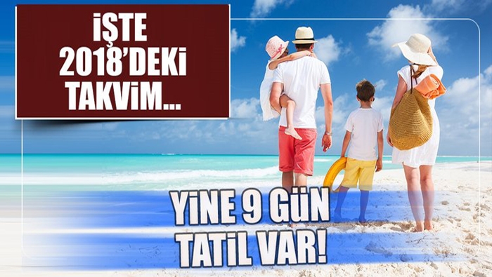 Çalışanlar 2018 yılında kaç gün tatil yapacak ?