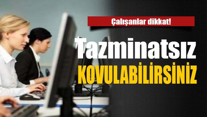 Çalışanların tamamını ilgilendiriyor! Tazminatsız kovulabilirsiniz