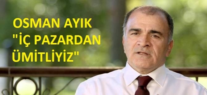 İç Pazarda Ciddi Bir Hareketlilik Bekliyoruz