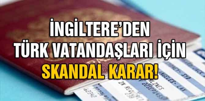 İngiltereʹden Türk vatandaşları için skandal karar