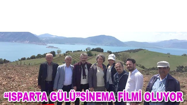 Isparta Gülü sinema filmi oluyor