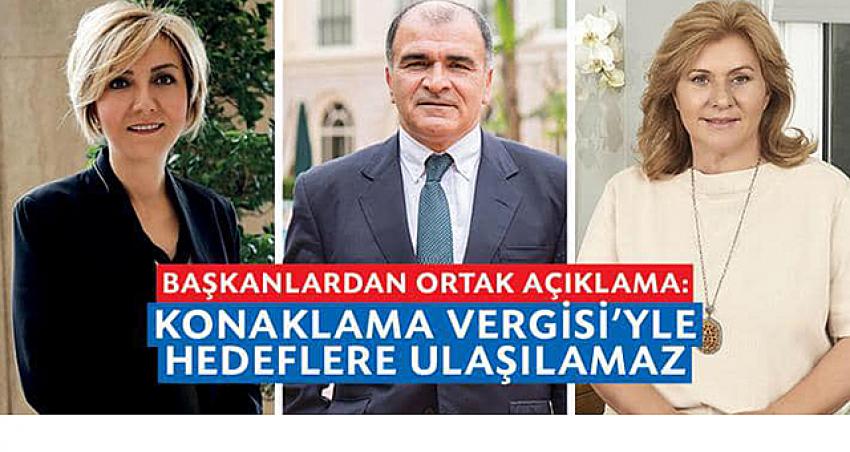 Başkanlardan ortak açıklama: ''Konaklama Vergisi'yle hedeflere ulaşılamaz''
