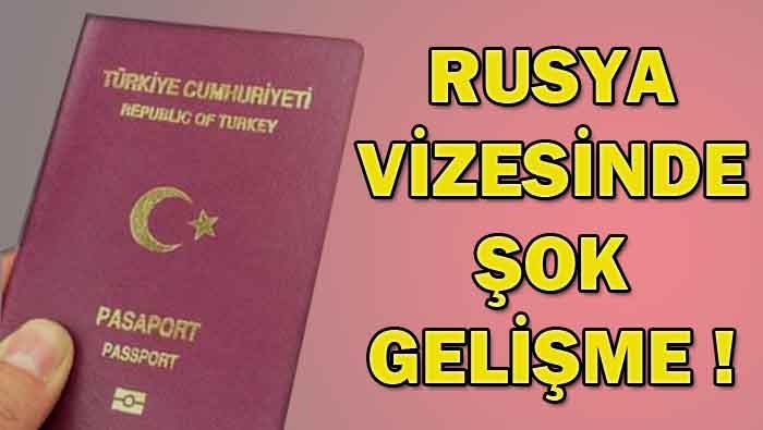 Rusya vizesinde şok gelişme !