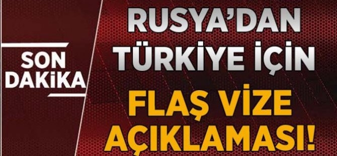 Rusyaʹdan Türkiye için flaş vize açıklaması