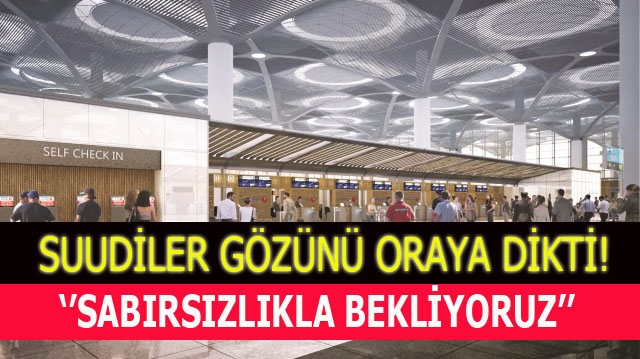 Suudiler gözünü oraya dikti! Sabırsızlıkla bekliyoruz