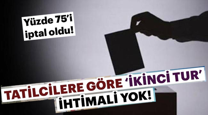 Tatilcilere göre ikinci tur ihtimali yok!