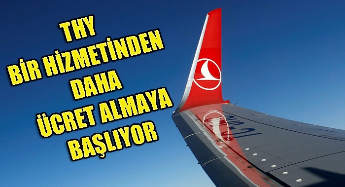 THY bir hizmetinden daha ücret almaya başlıyor