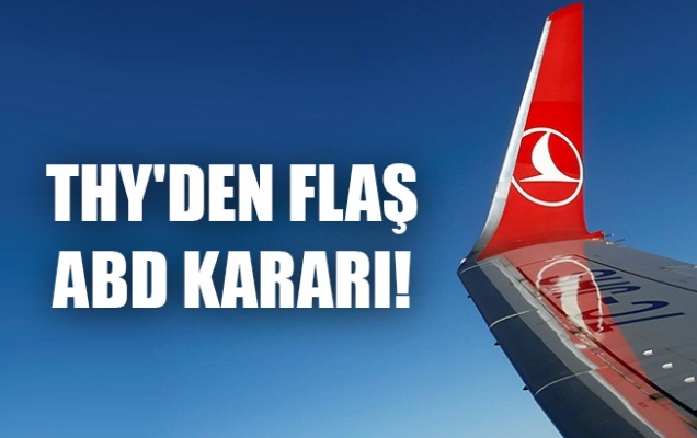 THYʹden flaş ABD kararı