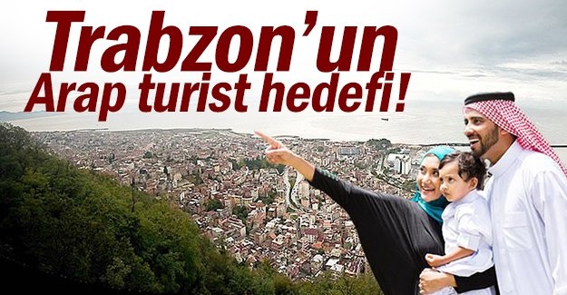 Trabzon 500 bin Arap turist bekliyor