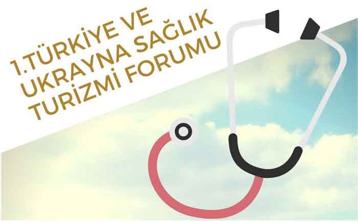 Türkiye-Ukrayna Sağlık Turizmi Forumu gerçekleştirildi