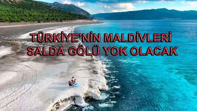 Türkiyeʹnin Maldivleri Salda Gölü yok olacak