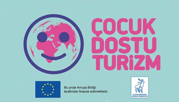 Uluslararası Çocuk Merkeziʹnden Çocuk Dostu Turizm projesi